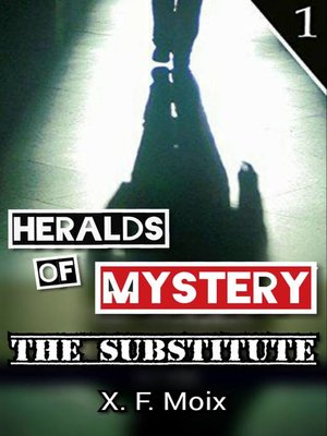 cover image of Heralds of Mystery. the Substitute.